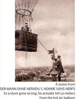A scene from  DER MANN OHNE NERVEN/ L'HOMME SANS NERFS In a stunt gone wrong, he actually fell 20 meters  from the hot air balloon