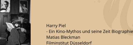 Harry Piel  - Ein Kino-Mythos und seine Zeit Biographie Matias Bleckman  Filminstitut Dsseldorf