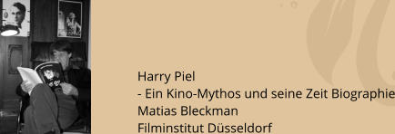 Harry Piel  - Ein Kino-Mythos und seine Zeit Biographie Matias Bleckman  Filminstitut Dsseldorf